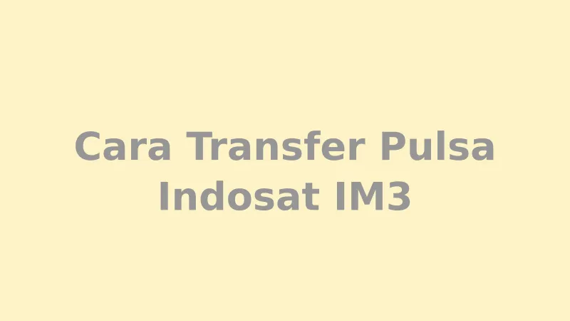 Cara Transfer Pulsa Indosat IM3 via myIM3 dan SMS - Panduan lengkap dengan biaya admin